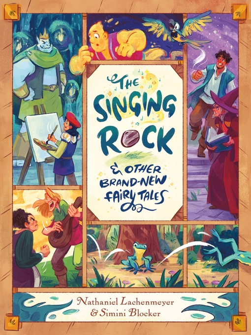 Title details for The Singing Rock & Other Brand-New Fairy Tales by Nathaniel Lachenmeyer - Available